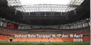 Jadwal Bola Malam Ini 16-17 Mei: Persija & Final Piala FA, Apa yang Harus Anda Ketahui?