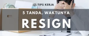 Sudah Tak Kerasan di Tempat Kerja: Apakah Itu Tanda Waktunya untuk Resign?