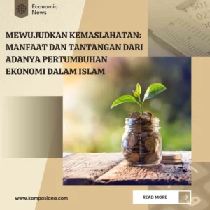 Pergulatan antara Keuntungan, Keberkahan, Kemaslahatan, dan Mafsadah: Mengapa Ekonomi Islam Lebih Baik?